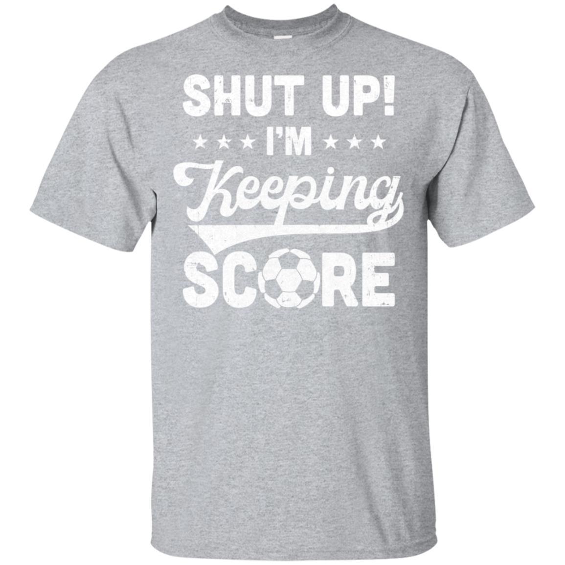 Shut Up I'm Keeping Score Funny Soccer-T-Shirt & Hoodie-Classic T-Shirt-Sport Grey
