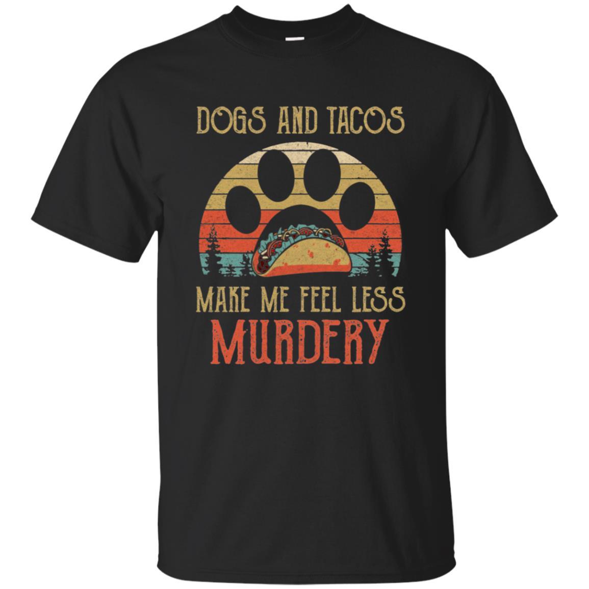 Dogs And Tacos Make Me Feel Less Murdery