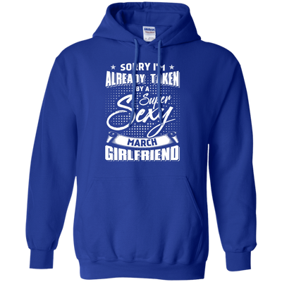 Sorry I'm Already Taken By A Super Sexy March Girlfriend-T-Shirt & Hoodie-Pullover Hoodie-Royal