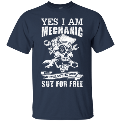 Yes I Am A Mechanic No I Will Not Fix Your Sut For Free-T-Shirt & Hoodie-Classic T-Shirt-Navy
