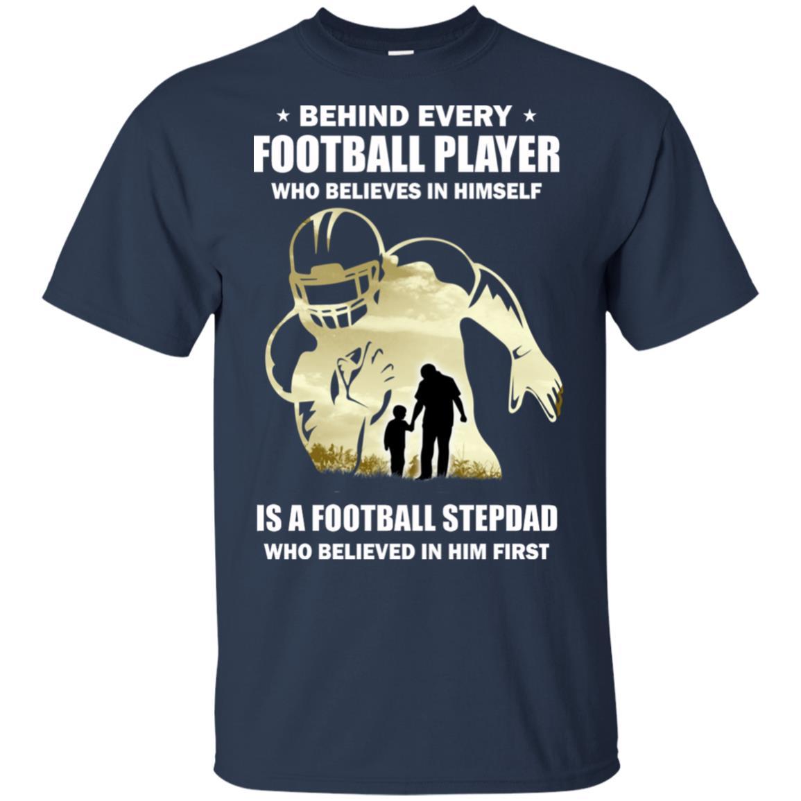 Behind Every Football Player Is A StepDad That Believes-T-Shirt & Hoodie-Classic T-Shirt-Navy