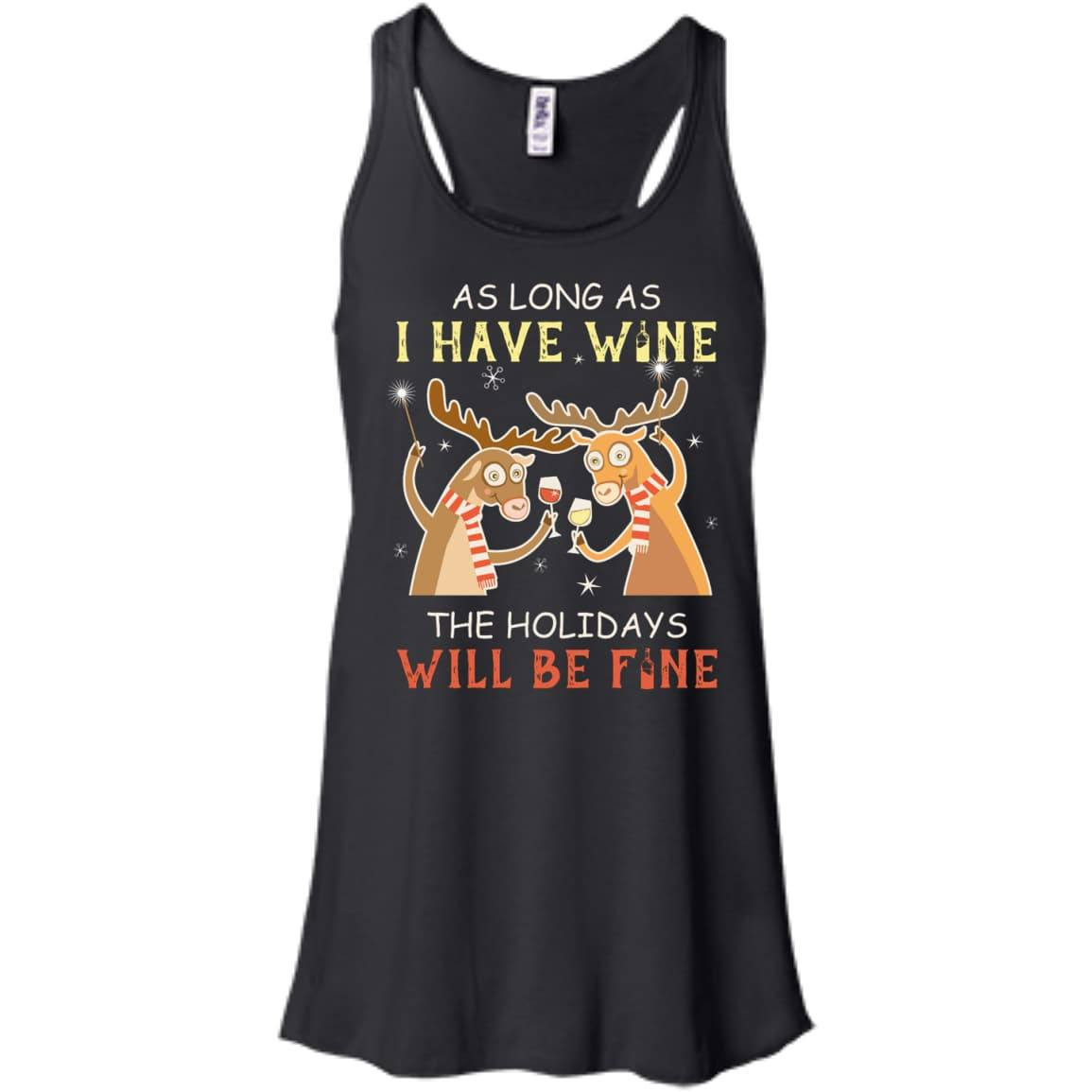 As Long As I Have Wine The Holidays Will Be Fine-T-Shirt & Hoodie-Women's Flowy Racerback Tank-Black