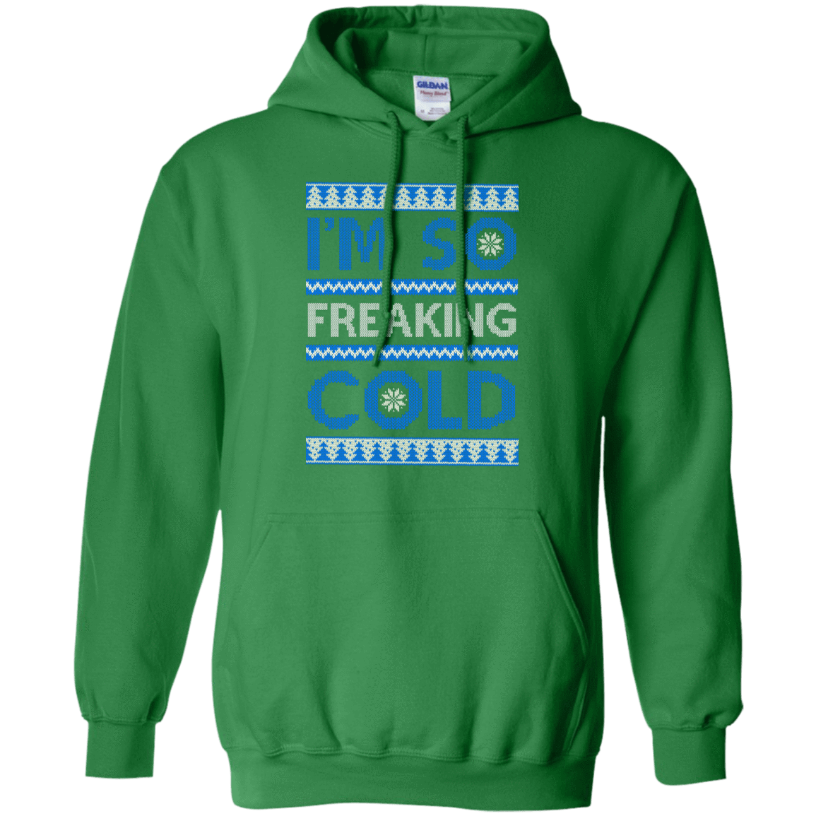 I'm So Freaking Cold-T-Shirt & Hoodie-Pullover Hoodie-Irish Green