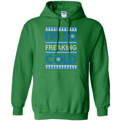 I'm So Freaking Cold-T-Shirt & Hoodie-Pullover Hoodie-Irish Green