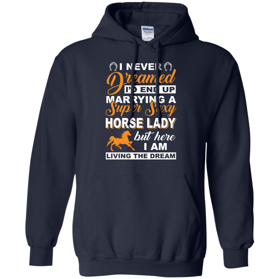I'd End Up Marrying A Super Sexy Horse Lady-T-Shirt & Hoodie-Pullover Hoodie-Navy