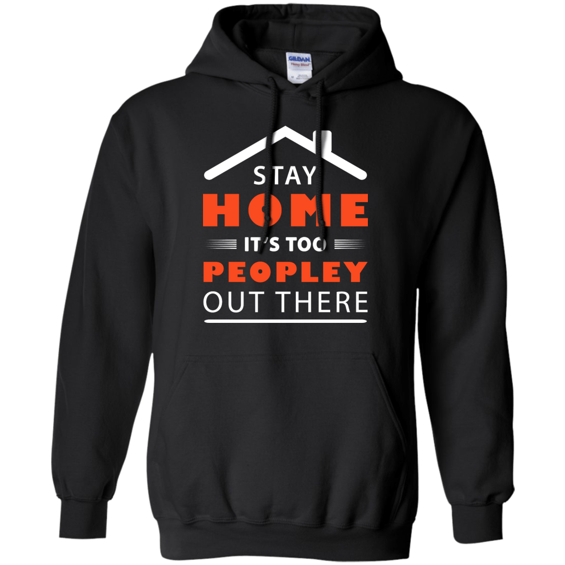 Stay Home It's Too Peopley Out There-T-Shirt & Hoodie-Pullover Hoodie-Black