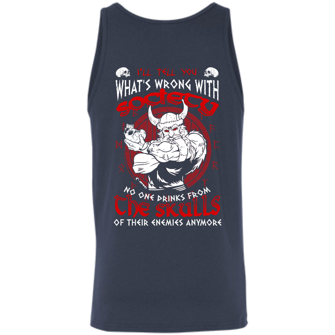 VIKING I'LL TELL YOU What's Wrong With Society-T-Shirt & Hoodie-Unisex Tank-Navy