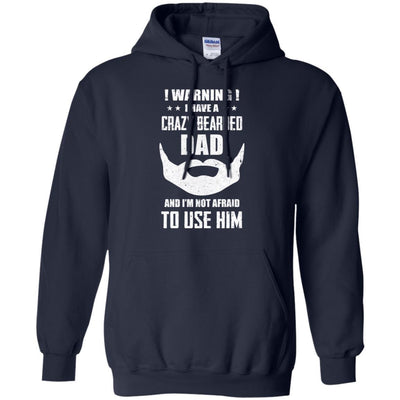 I Have A Crazy Bearded Dad I'm Not Afraid Use Him-T-Shirt & Hoodie-Pullover Hoodie-Navy