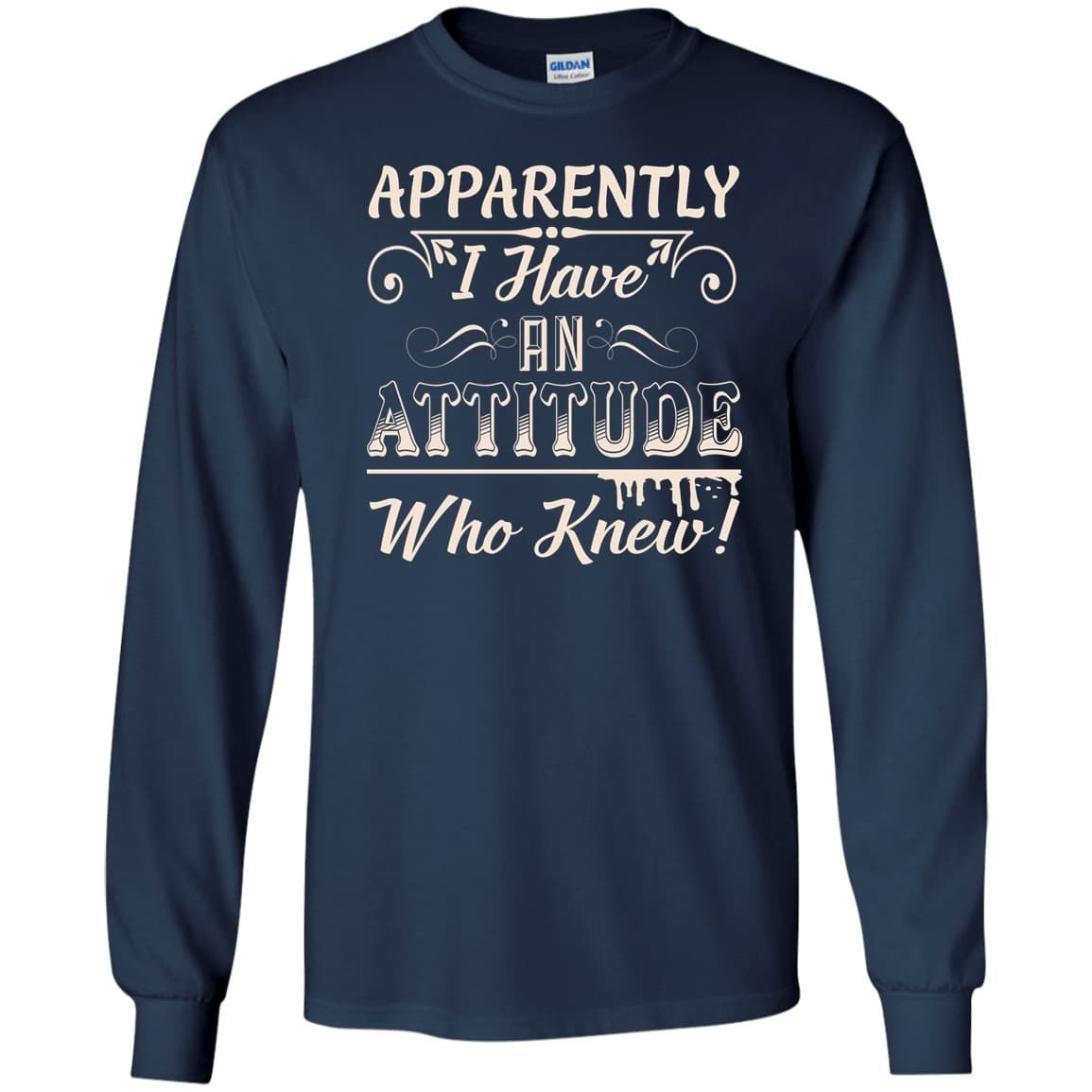 Apparently I Have An Attitude-T-Shirt & Hoodie-Long Sleeve T-Shirt-Navy