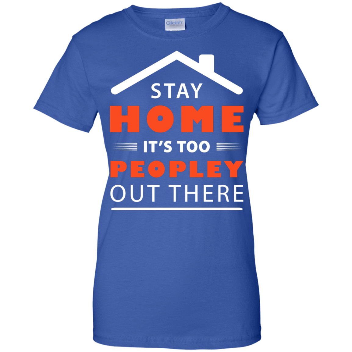 Stay Home It's Too Peopley Out There-T-Shirt & Hoodie-Women's T-Shirt-Royal