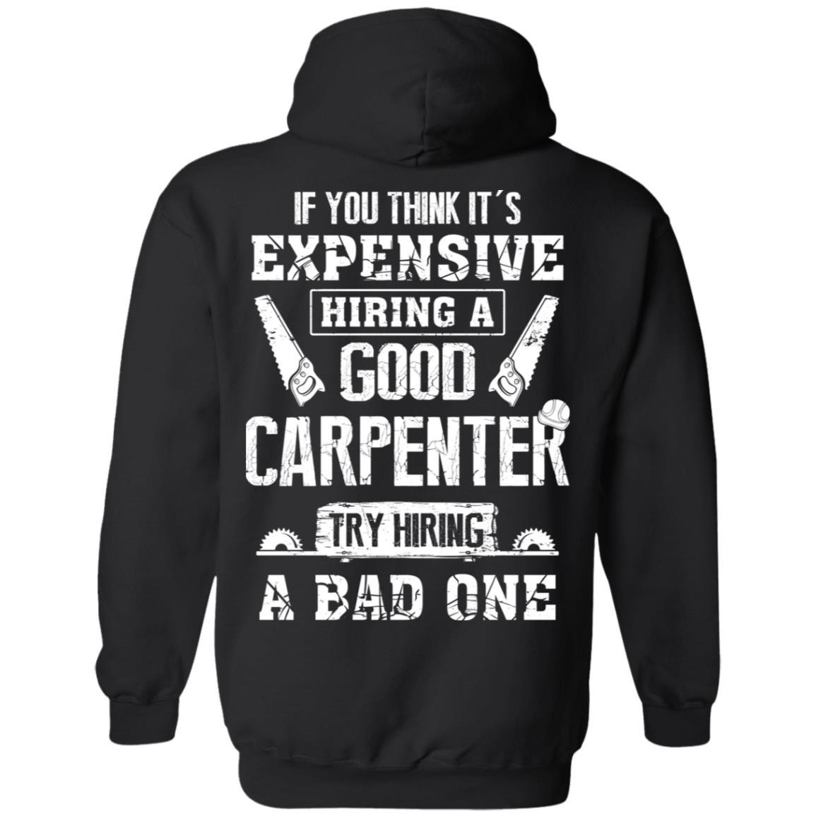 Carpenter If You Think Its Expensive Hiring A Good Try Bad-T-Shirt & Hoodie-Pullover Hoodie-Black