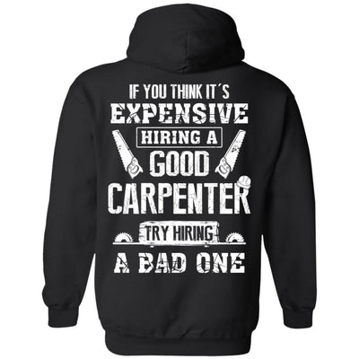 Carpenter If You Think Its Expensive Hiring A Good Try Bad-T-Shirt & Hoodie-Pullover Hoodie-Black