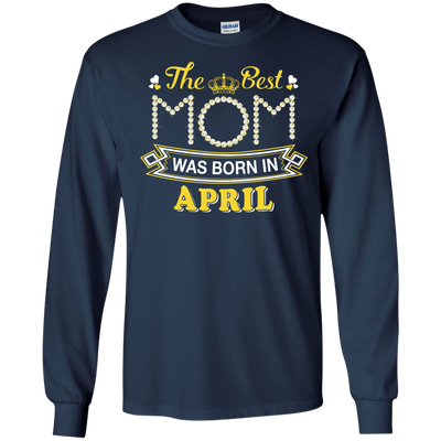 The Best Mom Was Born In April-T-Shirt & Hoodie-Long Sleeve T-Shirt-Navy