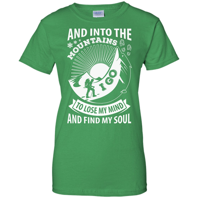 Into The Mountains I Go To Lose My Mind And Find My Soul-T-Shirt & Hoodie-Women's T-Shirt-Irish Green