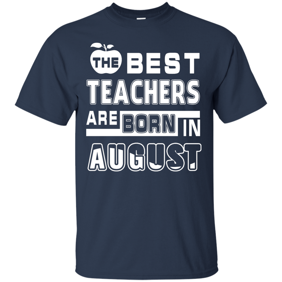 The Best Teachers Are Born In August-T-Shirt & Hoodie-Classic T-Shirt-Navy