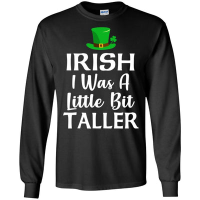 Irish I Was A Little Bit Taller St Patricks Day-T-Shirt & Hoodie-Long Sleeve T-Shirt-Black