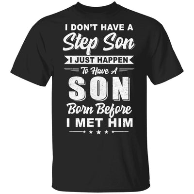 I Don't Have A Step Son Dad Husband Fathers Day-T-Shirt & Hoodie-Classic T-Shirt-Black