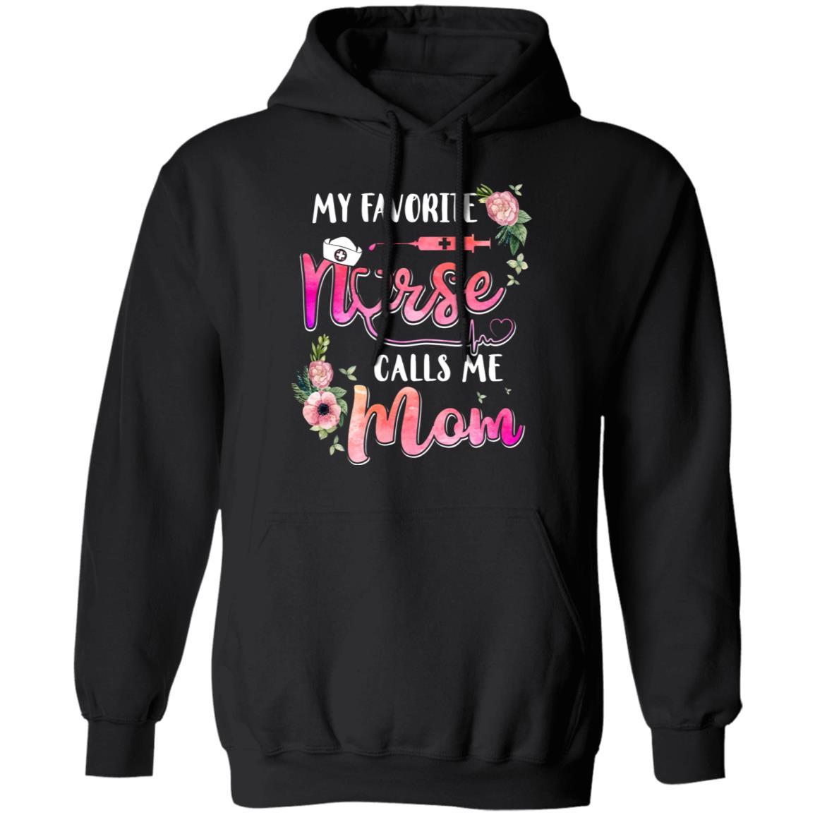My Favorite Nurse Calls Me Mom Nursing Mothers Day Gift-T-Shirt & Hoodie-Pullover Hoodie-Black