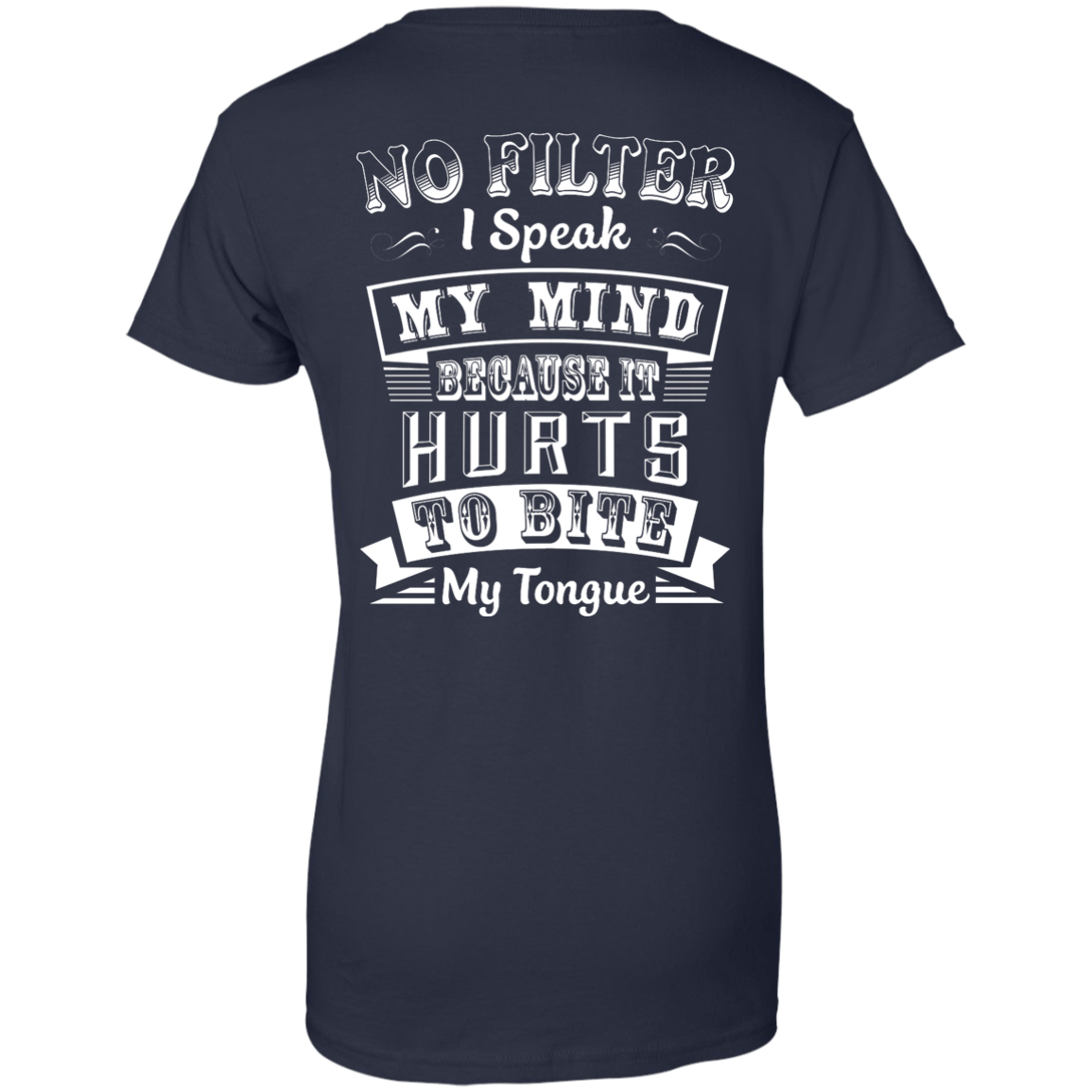 No Filter I Speak My Mind Because It Hurts To Bite My Tongue T-Shirt-T-Shirt & Hoodie-Women's T-Shirt-Navy