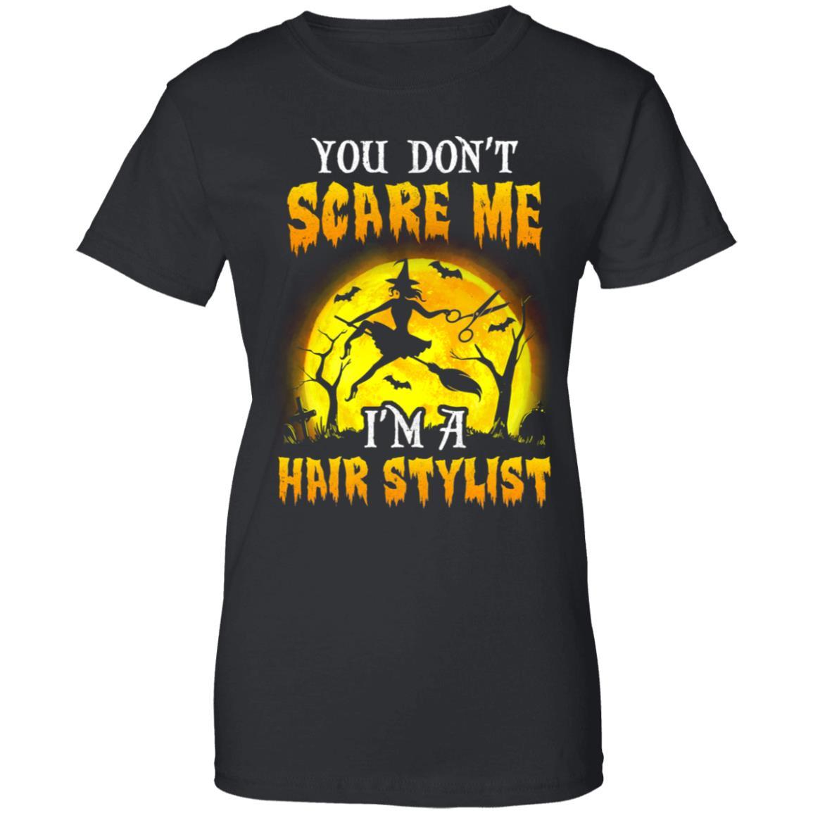 You Dont Scare Hair Stylist Funny Witch Halloween
