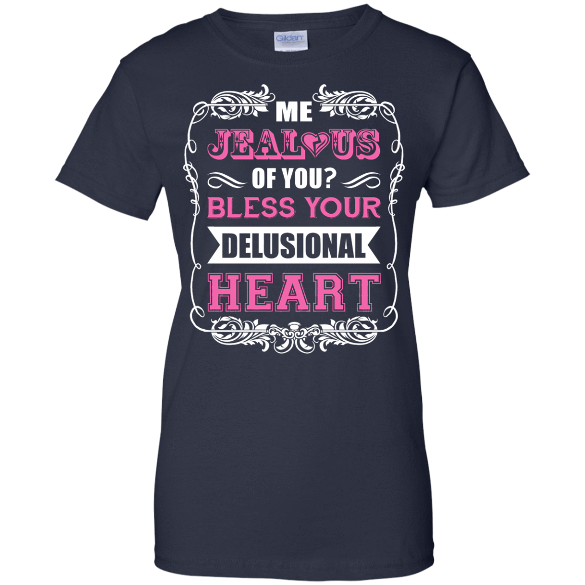 Me Jealous of You Bless Your Delusional Heart-T-Shirt & Hoodie-Women's T-Shirt-Navy