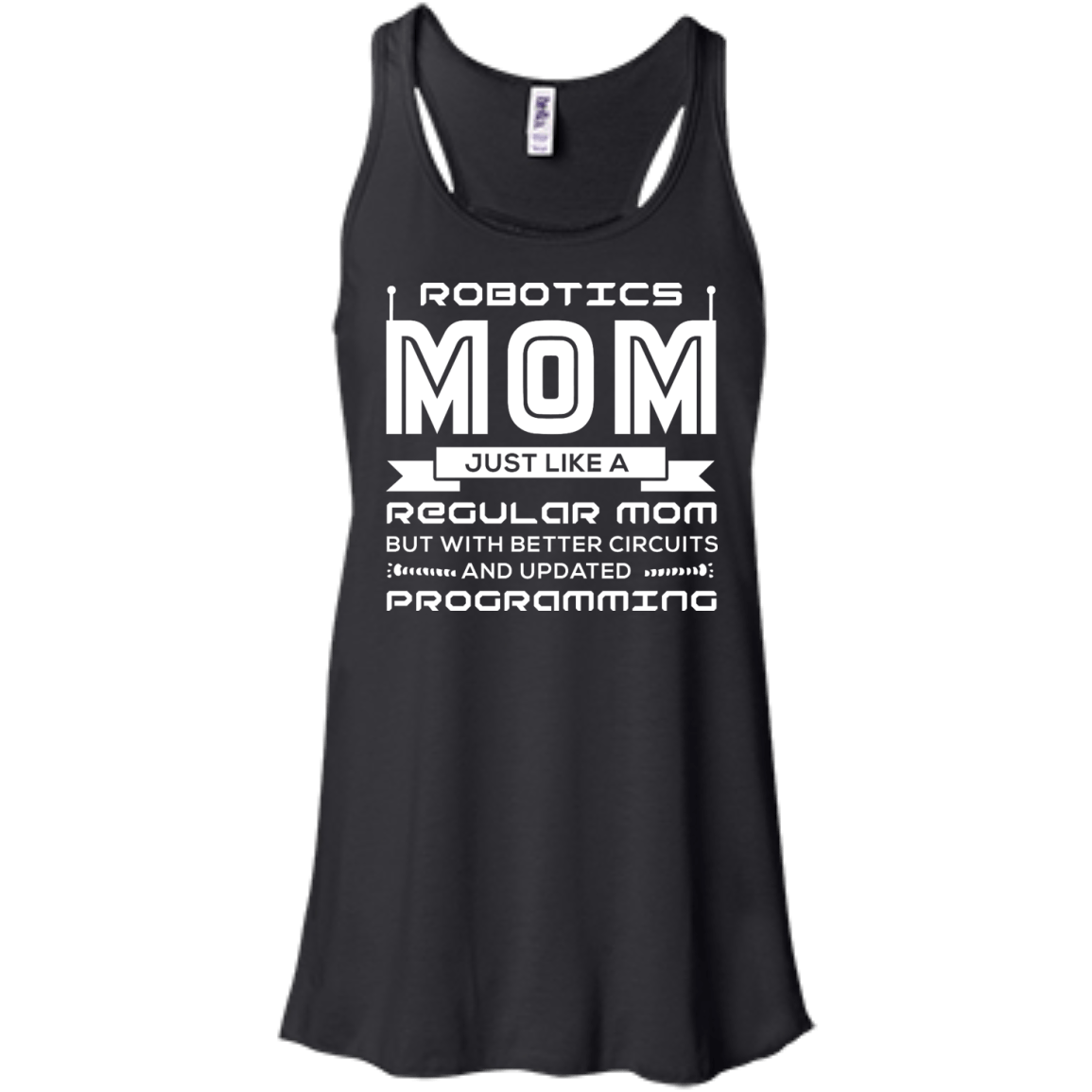 Robotics Mom Just Like A Regular Mom-T-Shirt & Hoodie-Women's Flowy Racerback Tank-Black