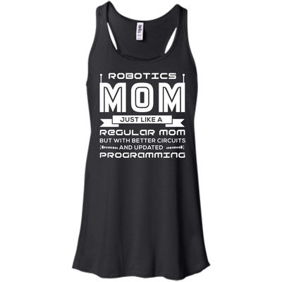Robotics Mom Just Like A Regular Mom-T-Shirt & Hoodie-Women's Flowy Racerback Tank-Black