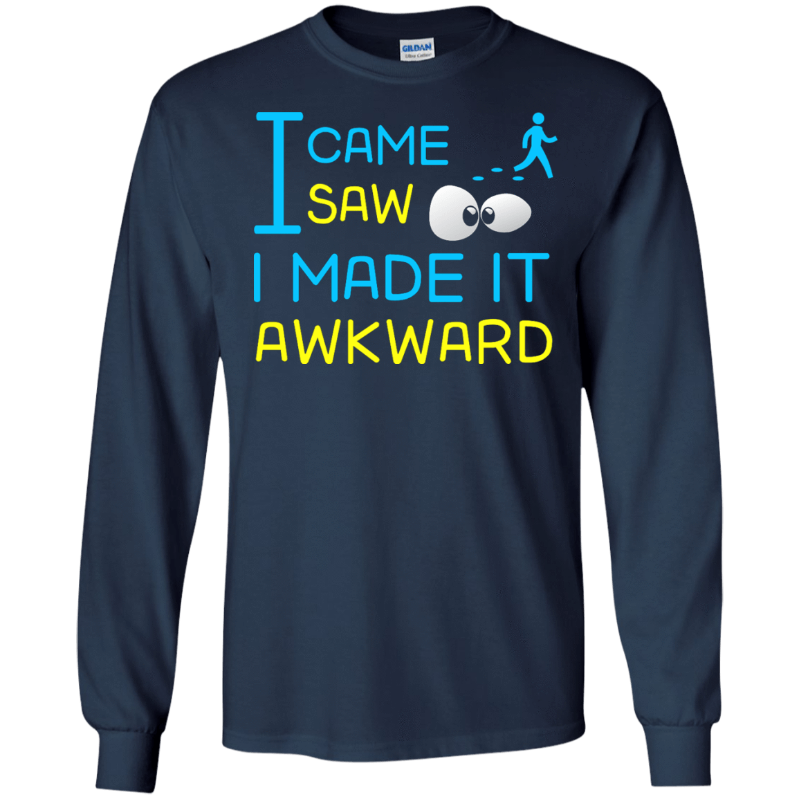 I Came I Saw I Made It Awkward-T-Shirt & Hoodie-Long Sleeve T-Shirt-Navy