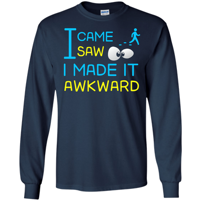 I Came I Saw I Made It Awkward-T-Shirt & Hoodie-Long Sleeve T-Shirt-Navy