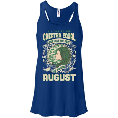 All Women Are Created Equal The Best Born In AUGUST-T-Shirt & Hoodie-Women's Flowy Racerback Tank-True Royal