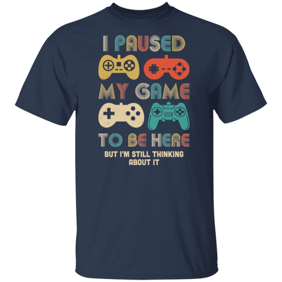 Vintage I Paused My Game To Be Here Funny Gamer Gift-T-Shirt & Hoodie-Classic T-Shirt-Navy