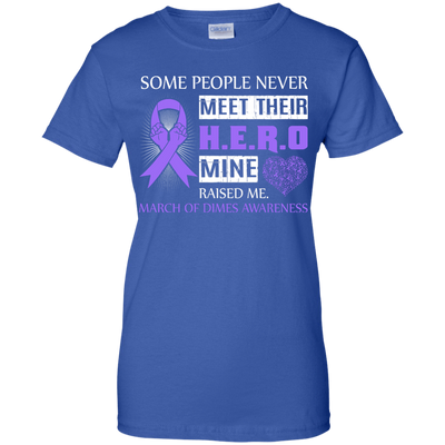 March Of Dimes Awareness Some People Never Meet Hero-T-Shirt & Hoodie-Women's T-Shirt-Royal