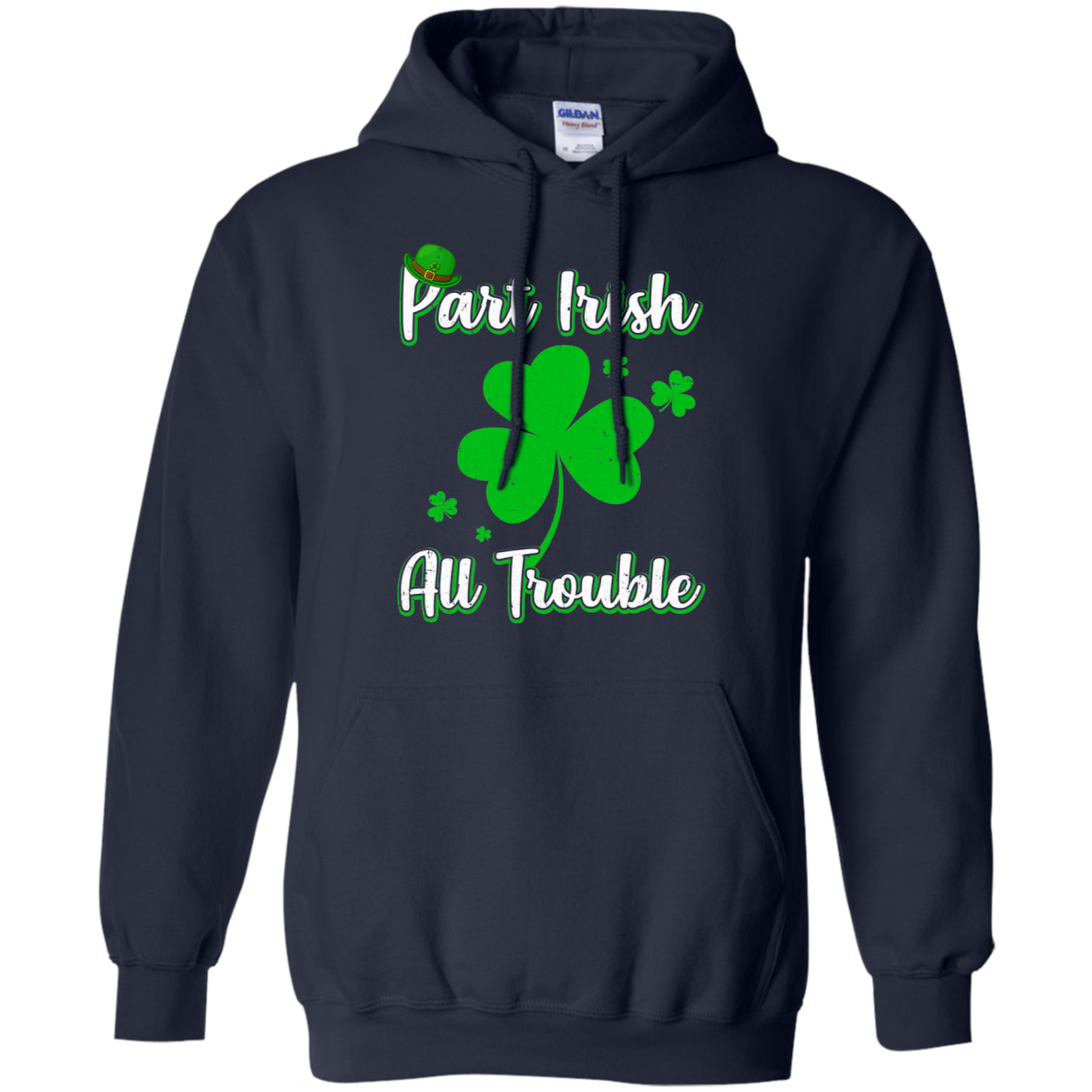 St Patricks Day Part Irish All Trouble Funny Party-T-Shirt & Hoodie-Pullover Hoodie-Navy