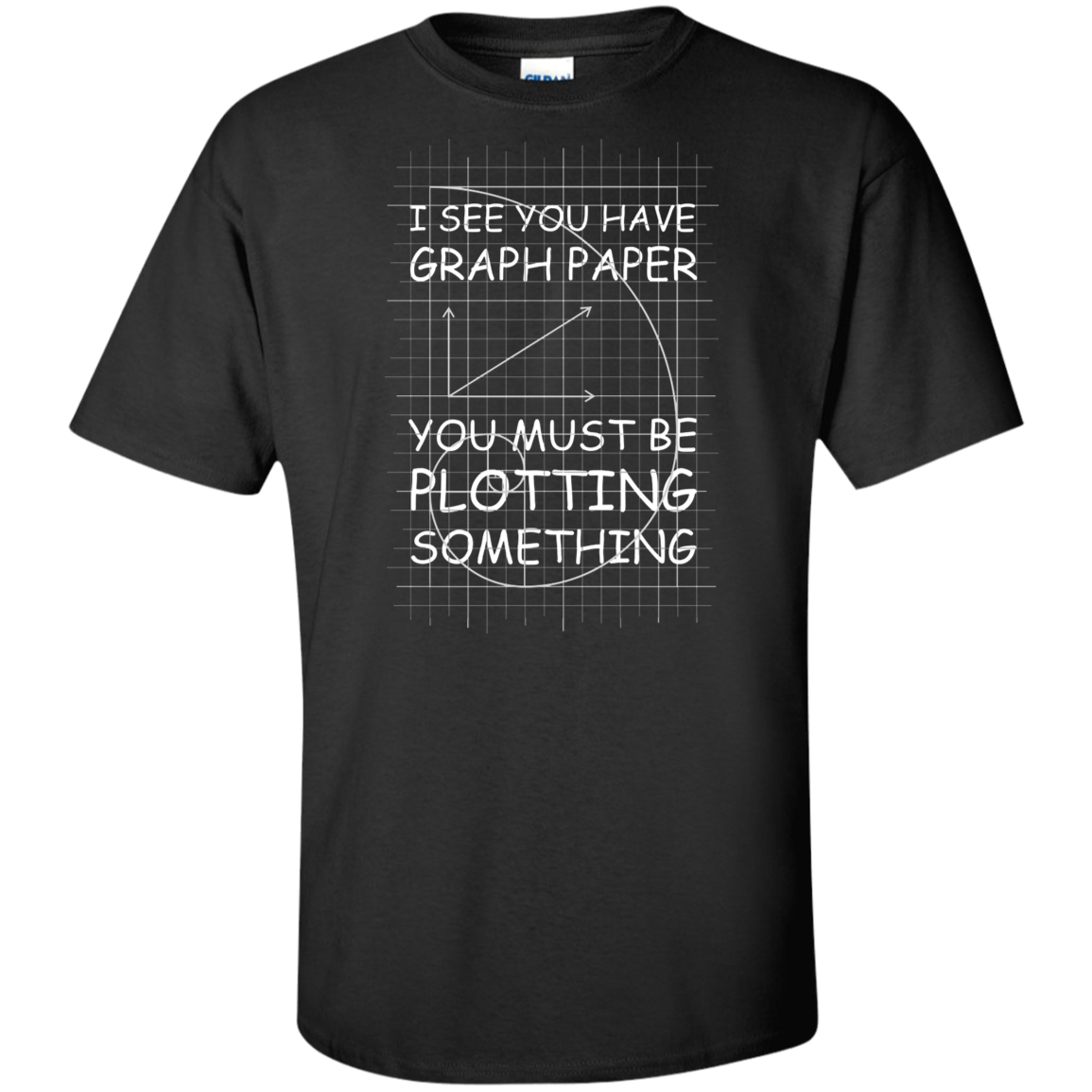 I See You Have Graph Paper Tall Style-T-Shirt & Hoodie-G200T Gildan Tall Ultra Cotton T-Shirt-Black