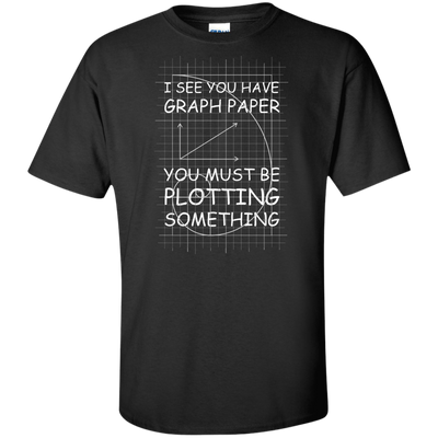 I See You Have Graph Paper Tall Style-T-Shirt & Hoodie-G200T Gildan Tall Ultra Cotton T-Shirt-Black