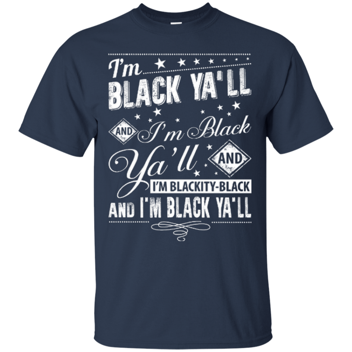 I'm black ya'll and I'm blackity-black-T-Shirt & Hoodie-Classic T-Shirt-Navy