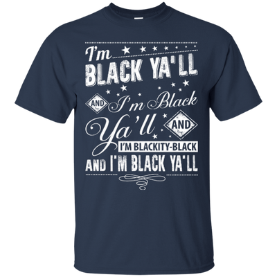 I'm black ya'll and I'm blackity-black-T-Shirt & Hoodie-Classic T-Shirt-Navy