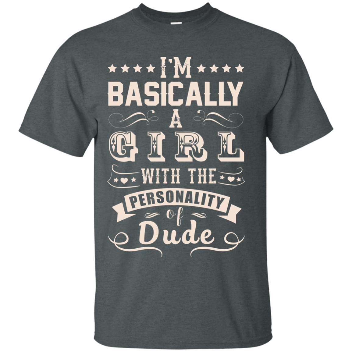 I'm Basically A Girl With The Personality Of Dude-T-Shirt & Hoodie-Classic T-Shirt-Dark Heather