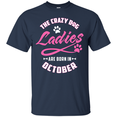 The Crazy Dog Ladies Are Born In October-T-Shirt & Hoodie-Classic T-Shirt-Navy