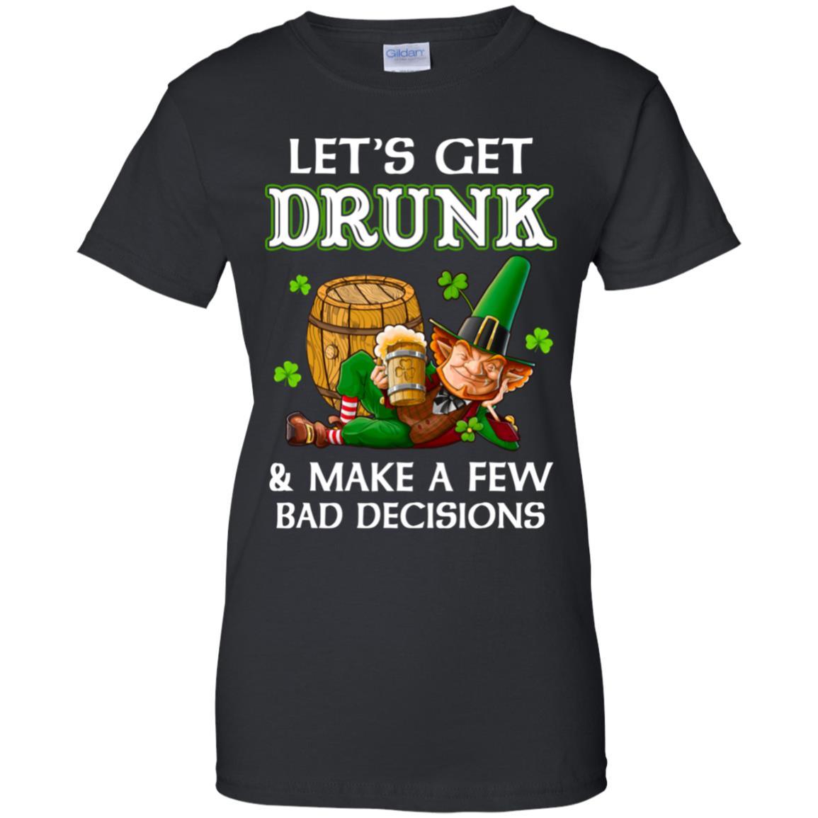 Lets Get Drunk Make A Few Bad Decisions St Patrick Day-T-Shirt & Hoodie-Women's T-Shirt-Black