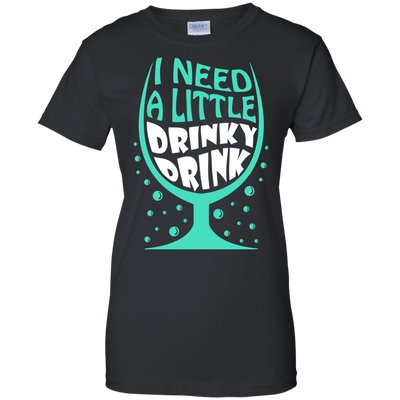 I Need A Little Drinky Drink-T-Shirt & Hoodie-Women's T-Shirt-Black