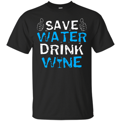 Save Water Drink Wine-T-Shirt & Hoodie-Classic T-Shirt-Black