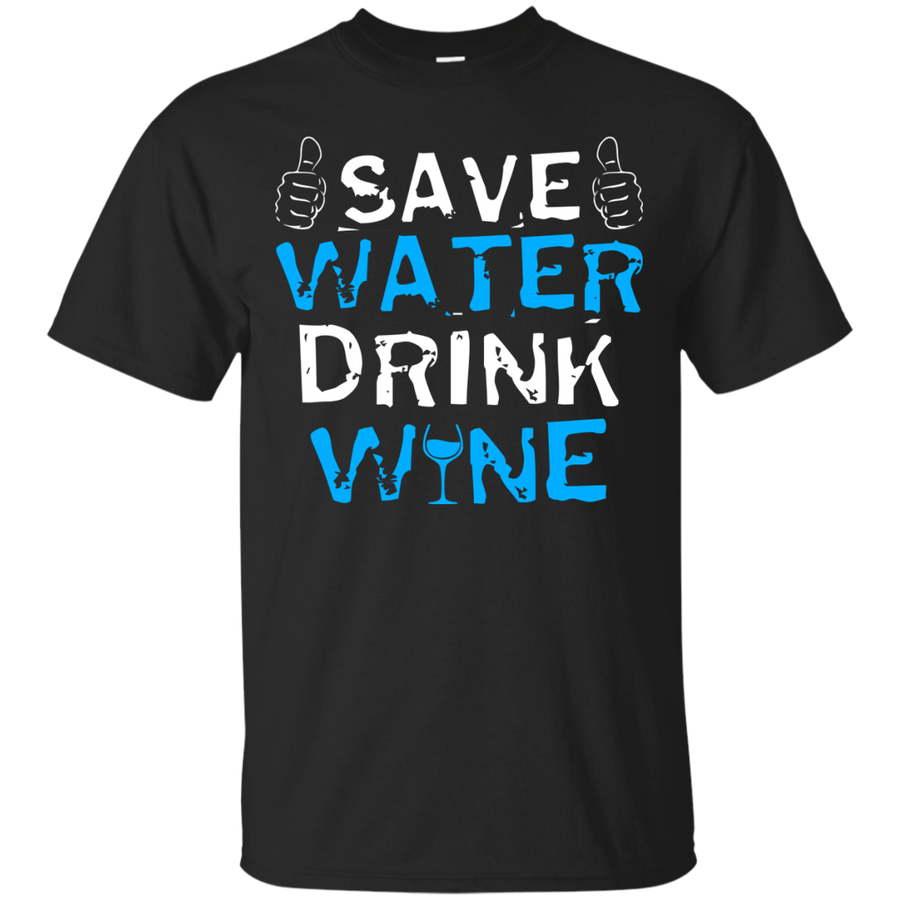 Save Water Drink Wine-T-Shirt & Hoodie-Classic T-Shirt-Black