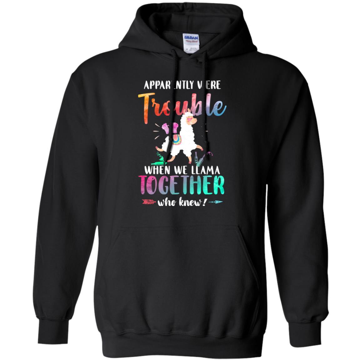 Apparently We're Trouble When We Are Together Llama-T-Shirt & Tank Top-Pullover Hoodie-Black