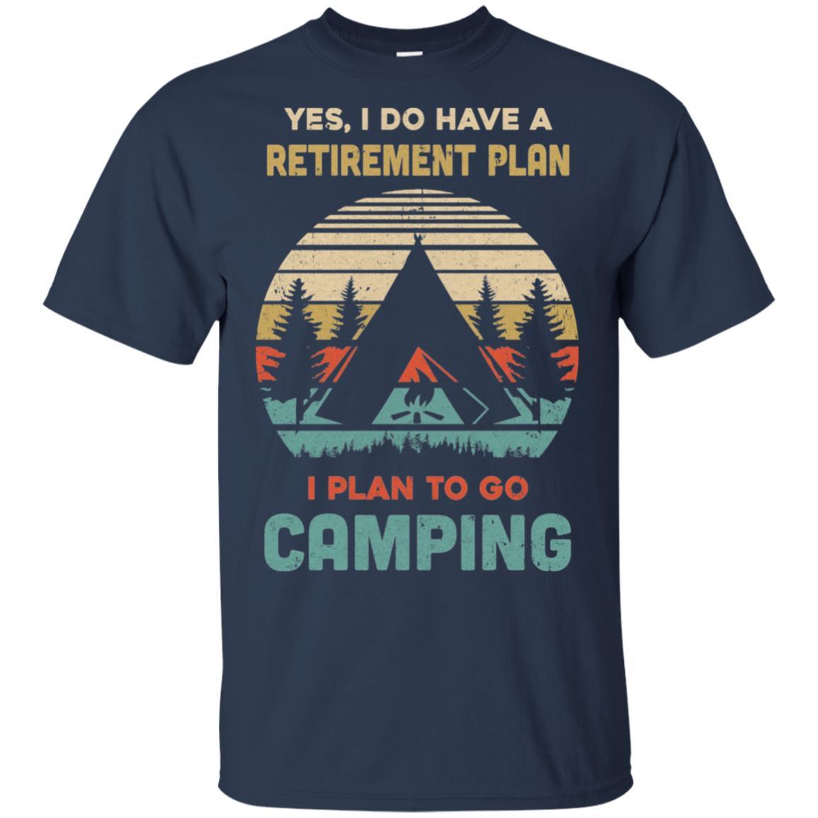 Vintage Yes I Do Have A Retirement Plan To Go Camping-T-Shirt & Hoodie-Classic T-Shirt-Navy
