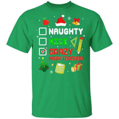Naughty Nice Crazy Math Teacher Christmas Funny Xmas Gift-T-Shirt & Sweatshirt-Classic T-Shirt-Irish Green