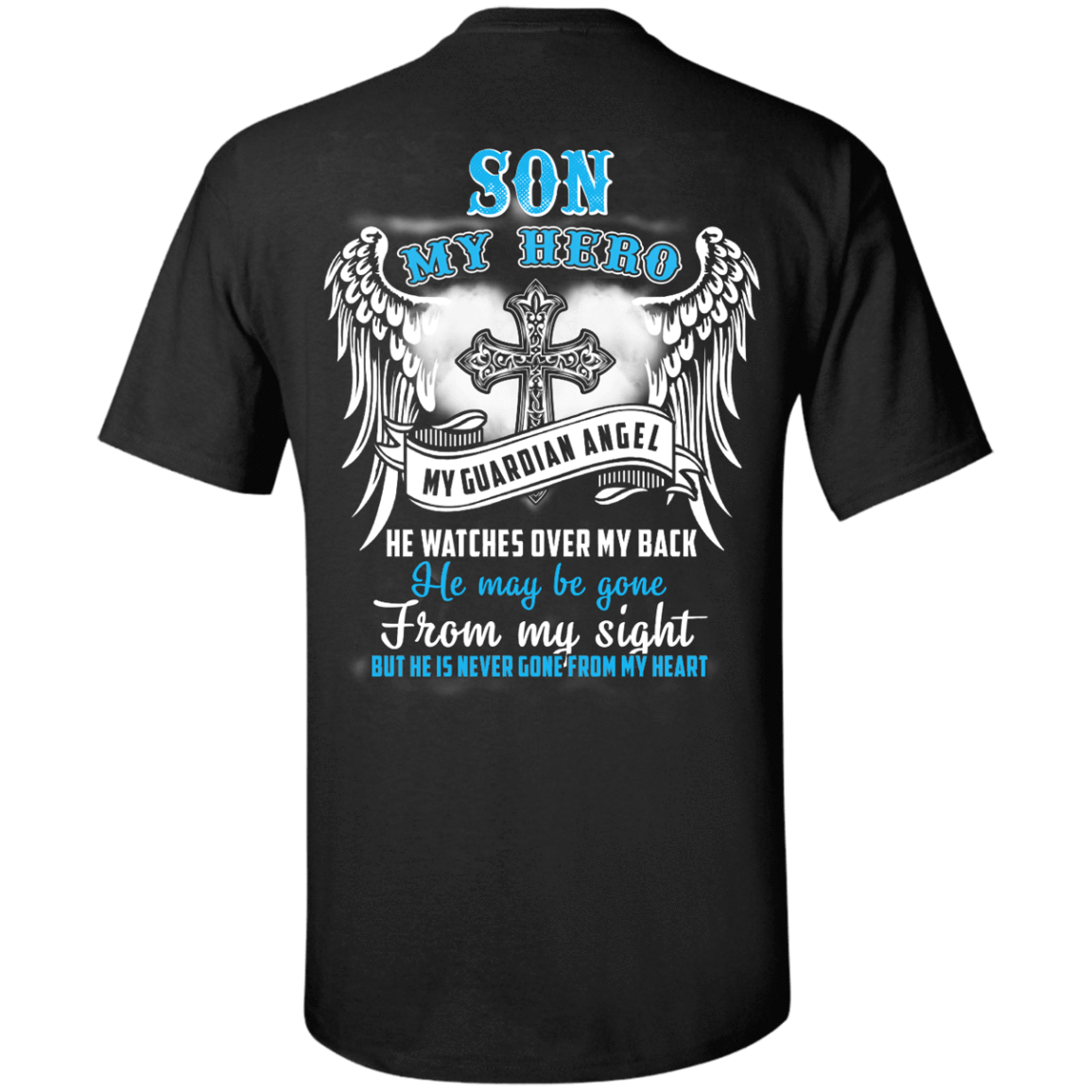 My Son My Hero My Guardian Angel He Watches Over My Back-T-Shirt & Hoodie-Classic T-Shirt-Black