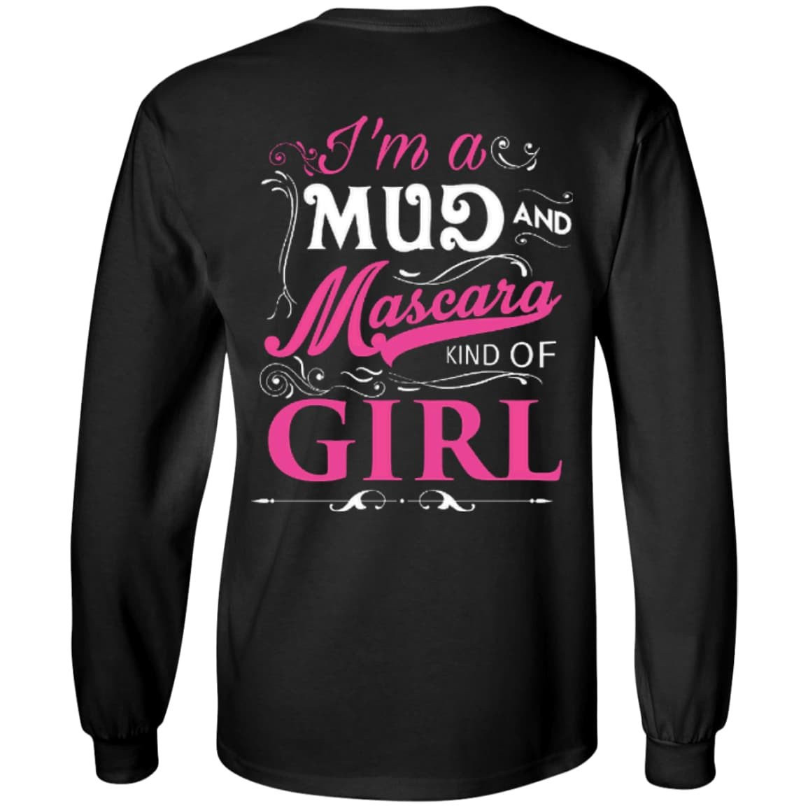 I Am A Mud And Mascara Kind Of Girl-T-Shirt & Hoodie-Long Sleeve T-Shirt-Black