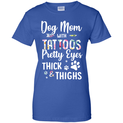 Dog Mom With Tattoos Pretty Eyes Thick Thighs-T-Shirt & Tank Top-Women's T-Shirt-Royal
