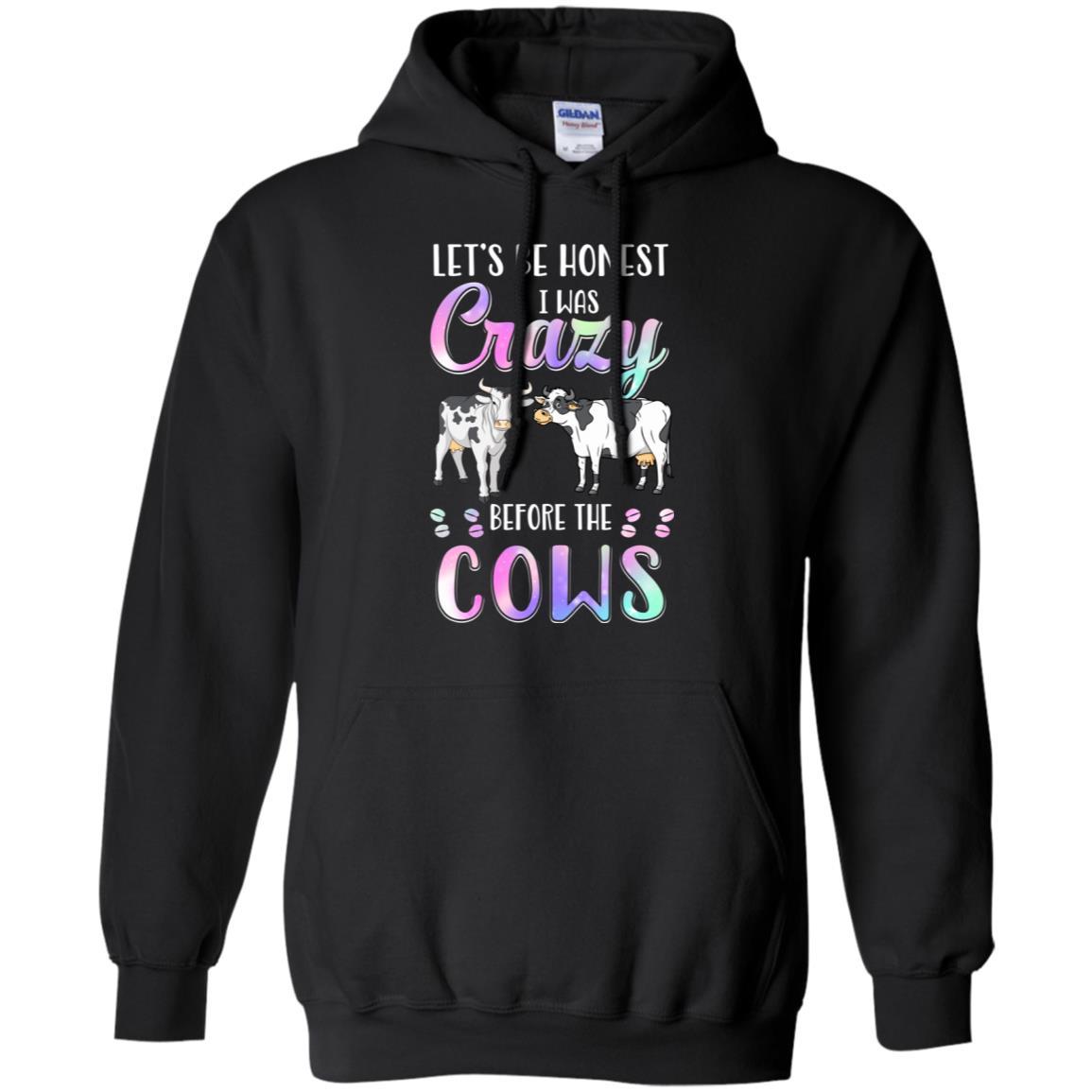Let's Be Honest I Was Crazy Before The Cows-T-Shirt & Tank Top-Pullover Hoodie-Black
